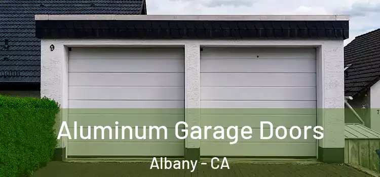  Aluminum Garage Doors Albany - CA