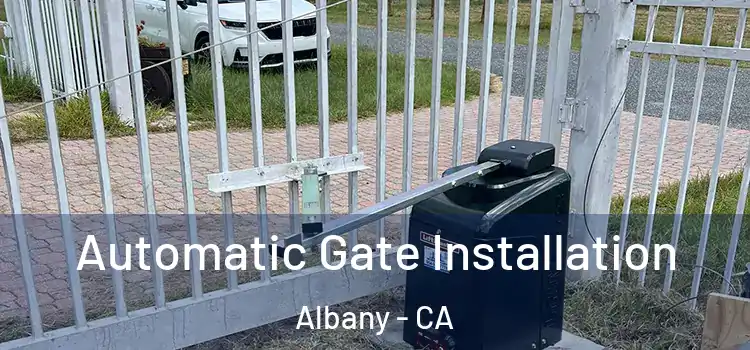  Automatic Gate Installation Albany - CA