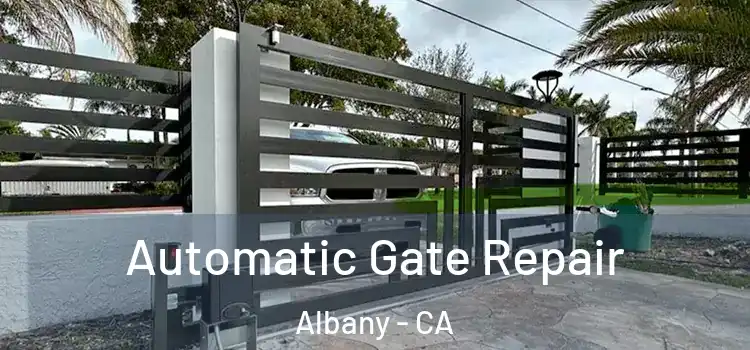  Automatic Gate Repair Albany - CA