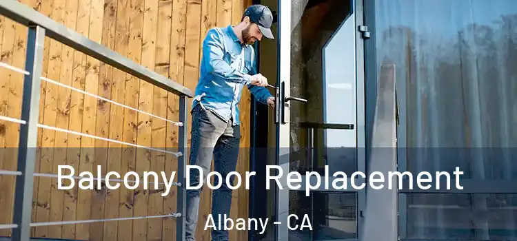  Balcony Door Replacement Albany - CA