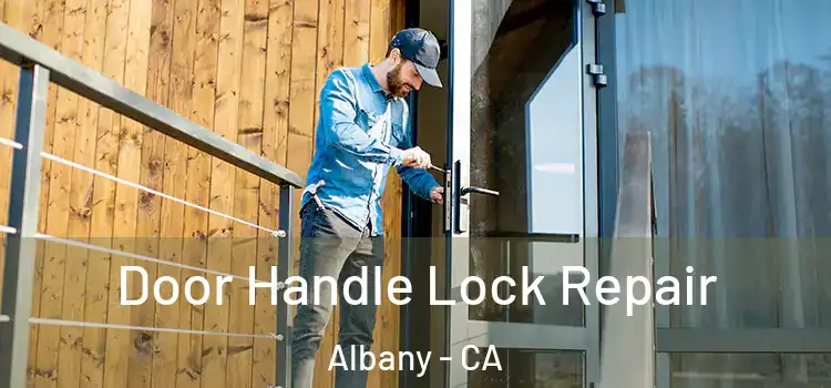 Door Handle Lock Repair Albany - CA