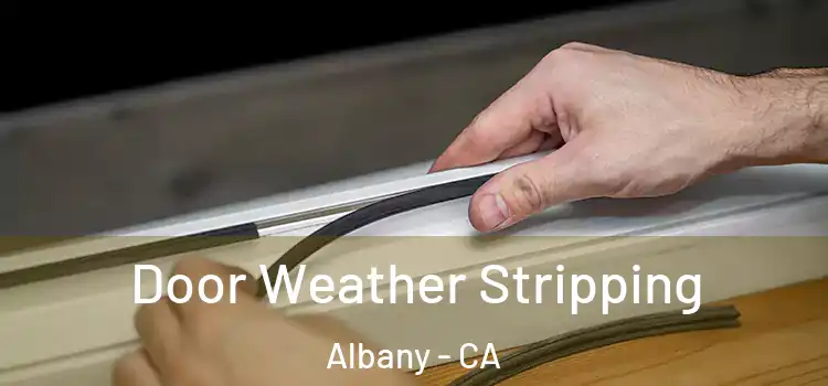 Door Weather Stripping Albany - CA