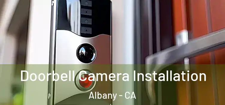 Doorbell Camera Installation Albany - CA