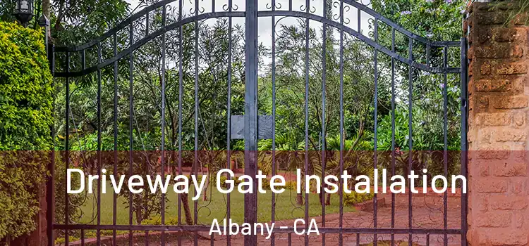  Driveway Gate Installation Albany - CA