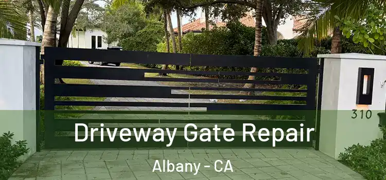 Driveway Gate Repair Albany - CA