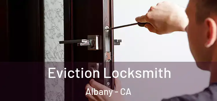 Eviction Locksmith Albany - CA