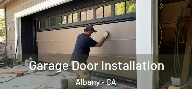  Garage Door Installation Albany - CA