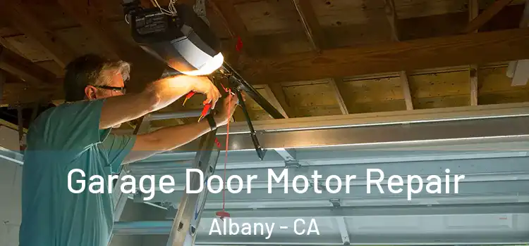  Garage Door Motor Repair Albany - CA