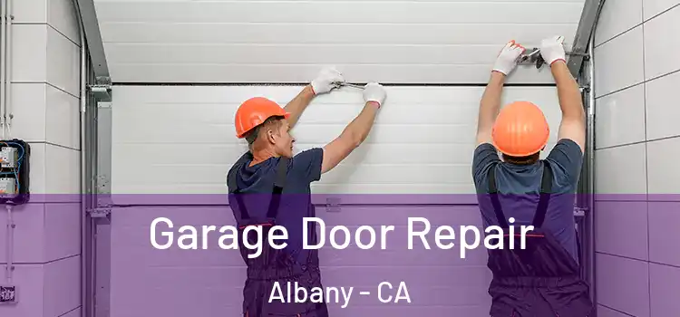  Garage Door Repair Albany - CA