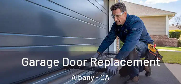  Garage Door Replacement Albany - CA