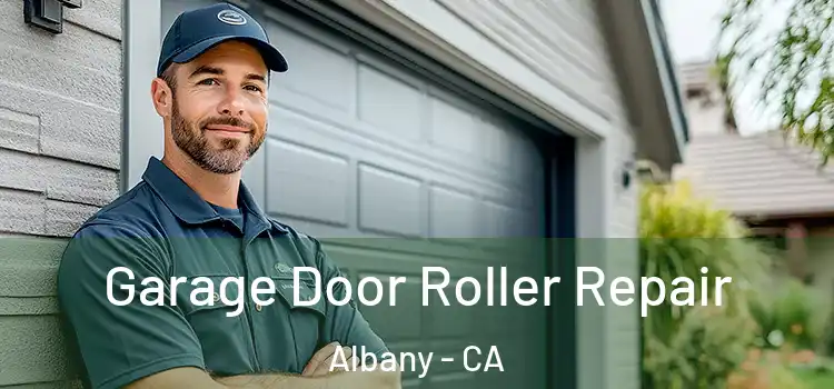  Garage Door Roller Repair Albany - CA