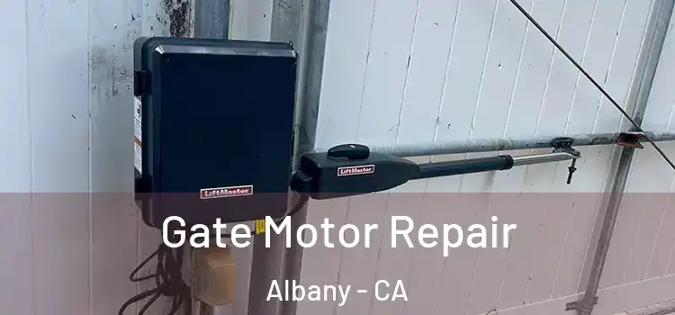 Gate Motor Repair Albany - CA