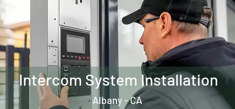  Intercom System Installation Albany - CA