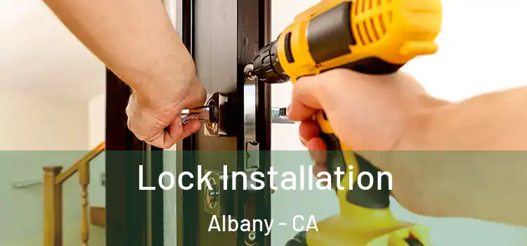  Lock Installation Albany - CA
