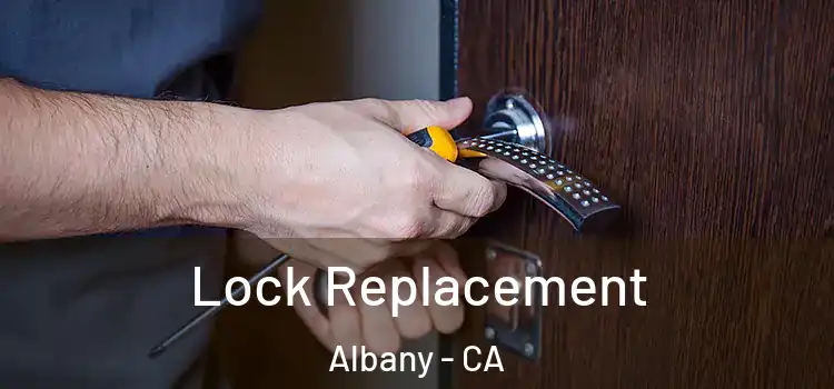  Lock Replacement Albany - CA