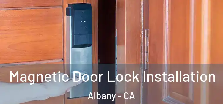 Magnetic Door Lock Installation Albany - CA