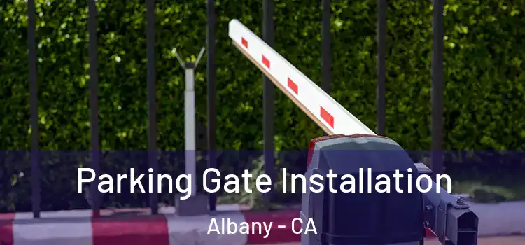  Parking Gate Installation Albany - CA