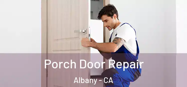  Porch Door Repair Albany - CA